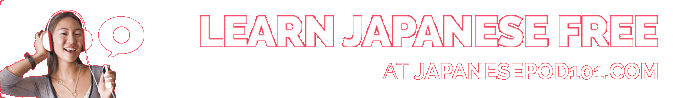Click here to learn Japanese with JapanesePod101.com